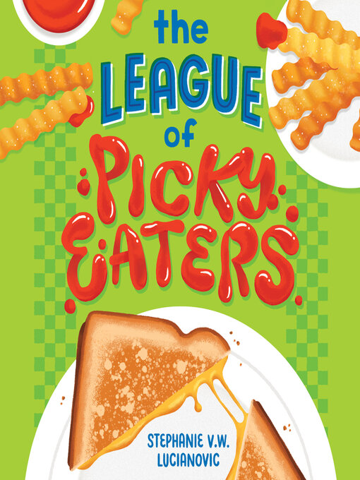 Title details for The League of Picky Eaters by Stephanie V.W. Lucianovic - Available